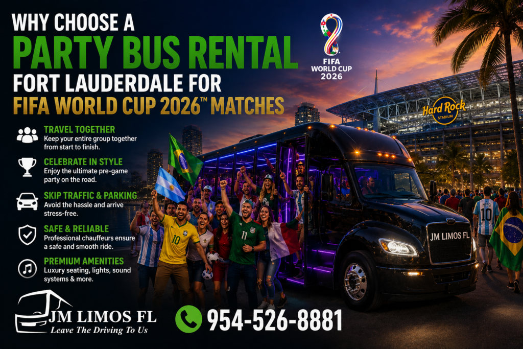 Why Choose a Party Bus Rental Fort Lauderdale for FIFA World Cup Matches